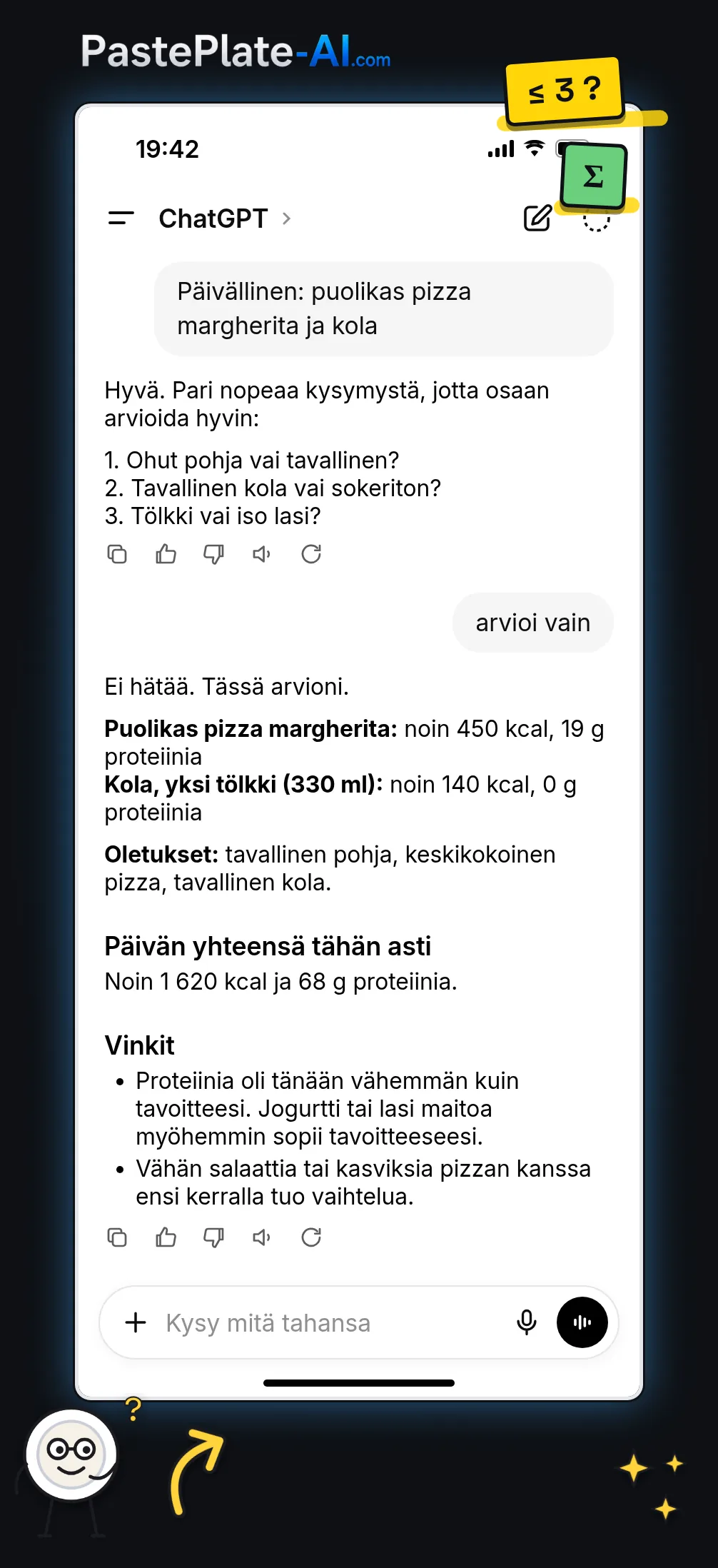 Keskustelu ChatGPT:ssä puhelimella. Käyttäjä kirjaa puolikkaan pizza margheritan ja kolan. ChatGPT kysyy kolme lyhyttä kysymystä, käyttäjä vastaa "arvioi vain", ja ChatGPT antaa arvion oletuksineen, päivän tähänastisen kokonaismäärän ja kaksi vinkkiä.
